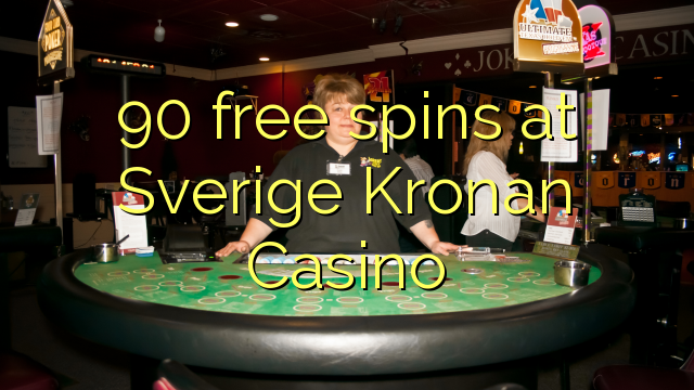 90 free spins at Sverige Kronan Casino