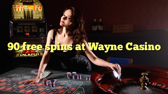 90 free spins at Wayne  Casino