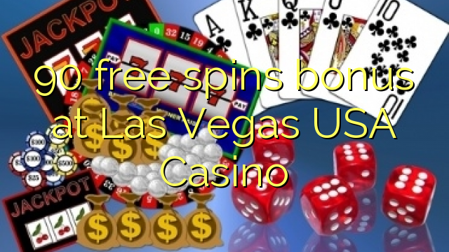 90-asgaidh spins bònas aig Las Vegas Stàitean Aonaichte Casino