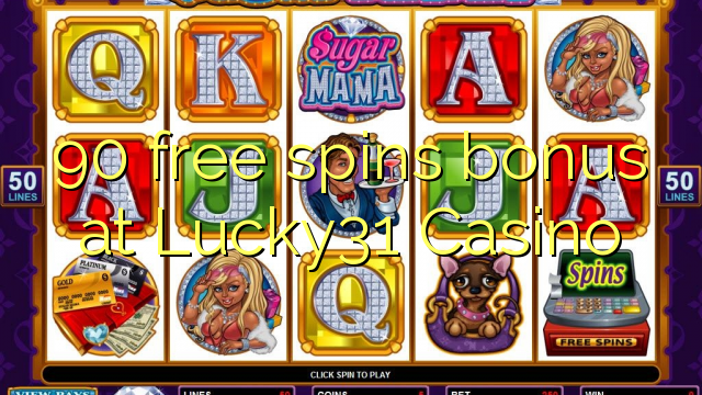 90 free spins bonus at Lucky31 Casino