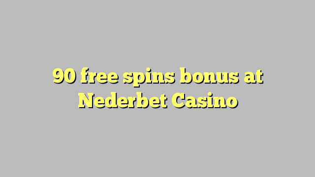 90 obtén bonos gratuítos no Nederbet Casino