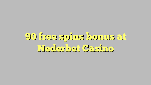 90 free spins bonus at Nederbet  Casino