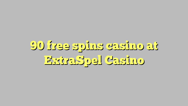 Ang 90 free spins casino sa ExtraSpel Casino