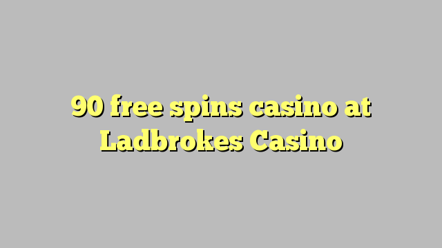 90 kasino s bezplatným otočením v kasinu Ladbrokes