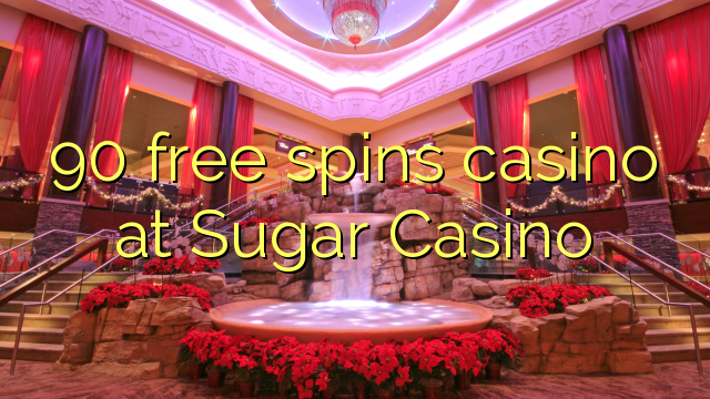 90 free spins casino at Sugar Casino