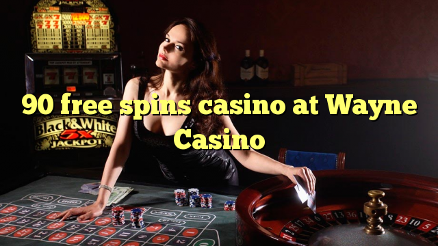 90 bébas spins kasino di Wayne Kasino