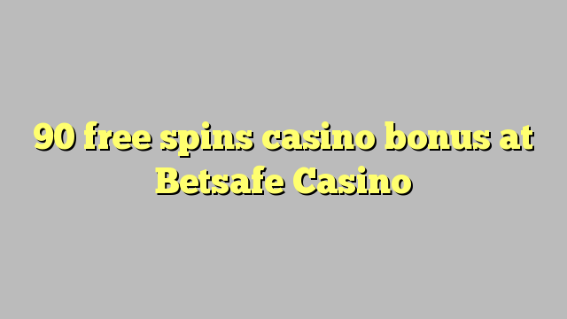 90 free spins casino bonus at Betsafe Casino