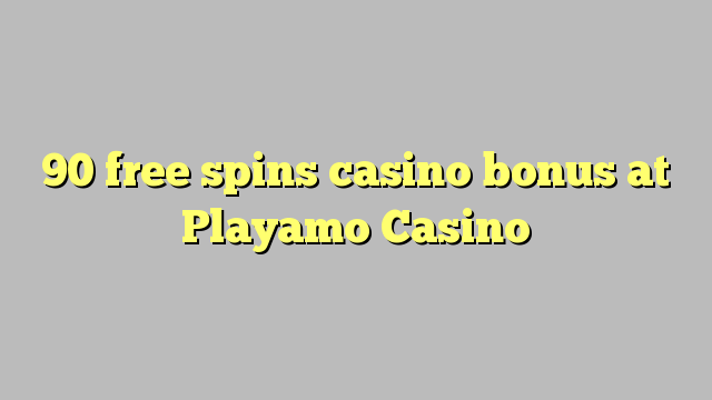 90 free spins casino bonus at Playamo Casino