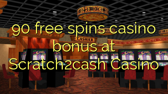 90 free spins casino bonus at Scratch2cash Casino