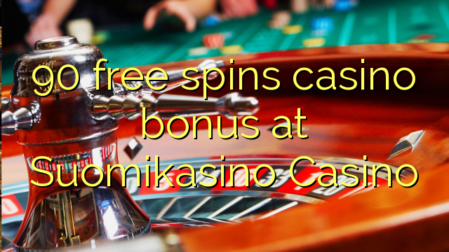 90 free spins casino bonus at Suomikasino Casino