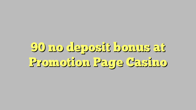 90 no deposit bonus at Promotion Page Casino