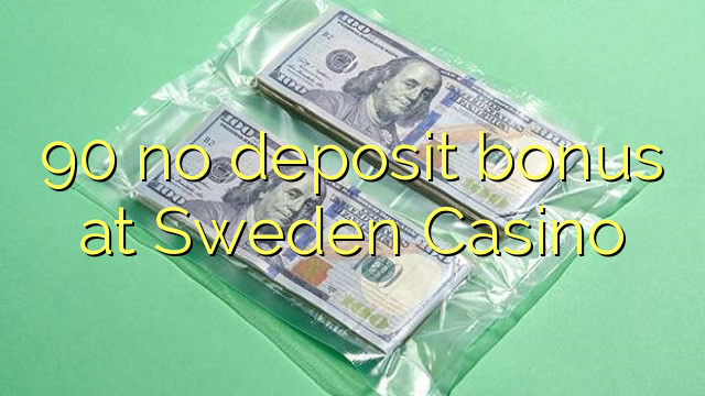 90 no deposit bonus at Sweden  Casino