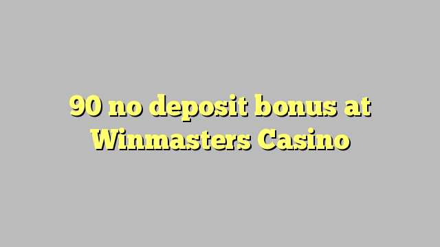 90 no deposit bonus at Winmasters Casino