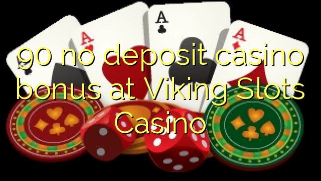 90 no deposit casino bonus at Viking Slots Casino