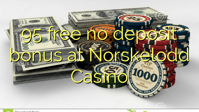 95 free no deposit bonus at Norskelodd Casino