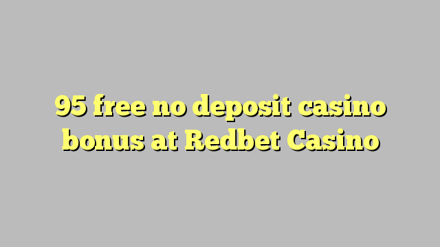 Redbet Casino hech depozit kazino bonus ozod 95
