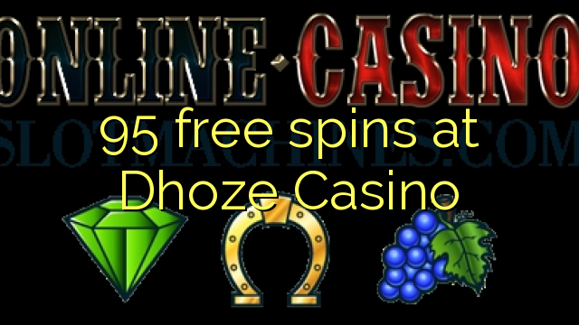 95 free spins at Dhoze Casino