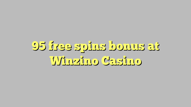 95 free spins bonus at Winzino Casino