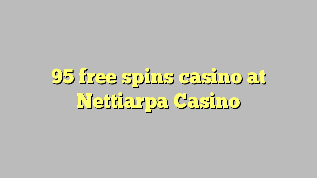 95 free spins casino at Nettiarpa Casino