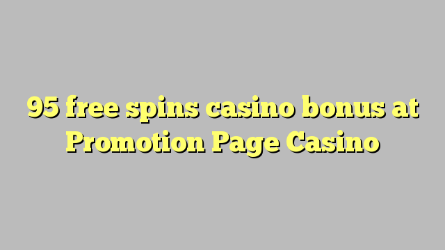 95 bébas spins bonus kasino di Promosi Page Kasino