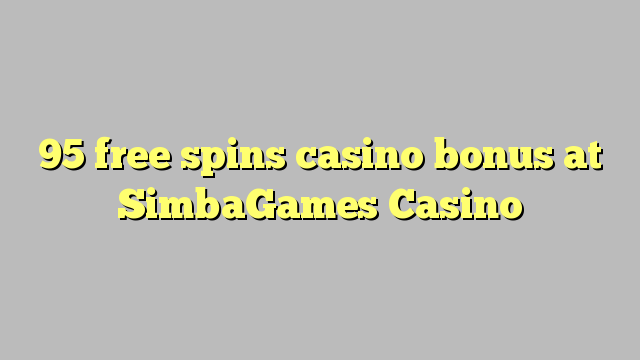 95 ücretsiz SimbaGames Casino'da casino bonus spin