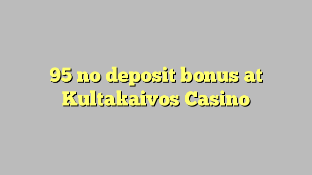 Xultax没有存款奖金在Kultakaivos赌场