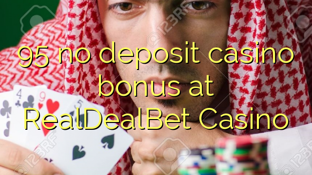 95 no deposit casino bonus at RealDealBet Casino