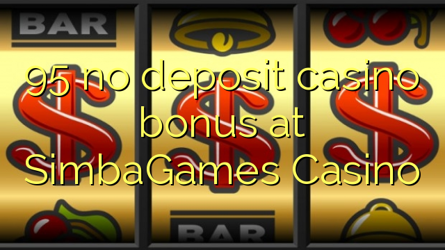 95 no deposit casino bonus at SimbaGames Casino