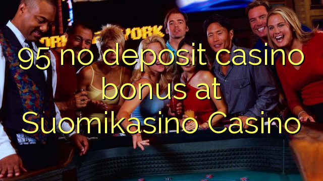 95 no deposit casino bonus at Suomikasino Casino