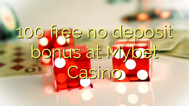 100 lirë asnjë bonus depozitave në Mybet Casino