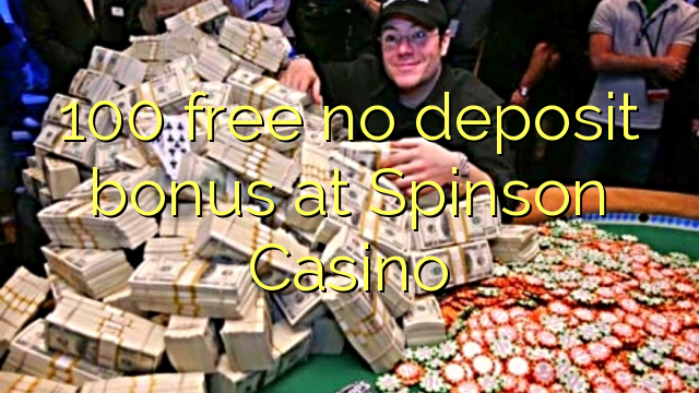 100 უფასო არ დეპოზიტის ბონუსის at Spinson Casino