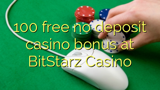 100 membebaskan tiada bonus kasino deposit di BitStarz Casino