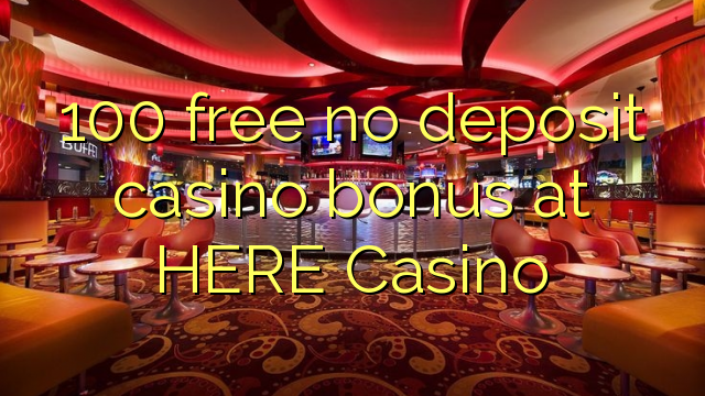 100 gratis, ingen innskuddsbonusbonus på HER Casino
