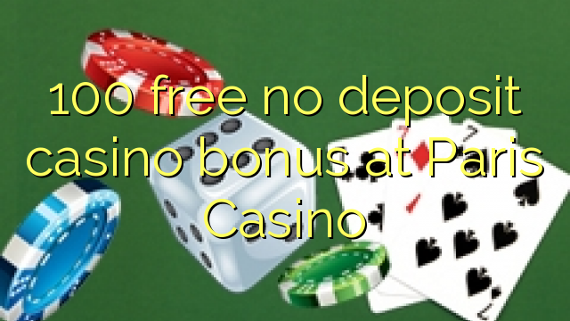 100 libre bonus de casino de dépôt à Paris Casino