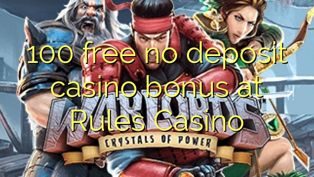 100 free no deposit casino bonus at Rules Casino