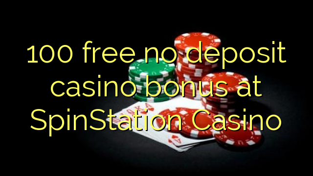 100 free no deposit casino bonus at SpinStation Casino