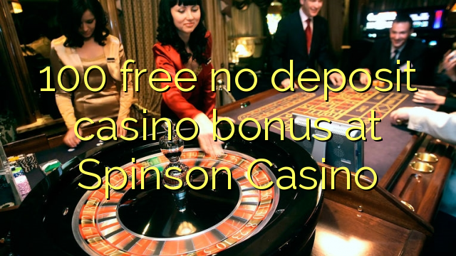 100 libertar nenhum depósito bônus casino em Spinson Casino