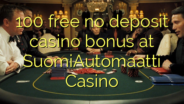 100 free no deposit casino bonus at SuomiAutomaatti Casino