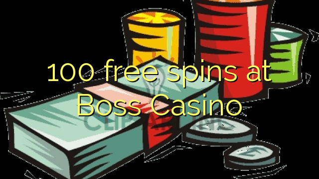 100 free spins at Boss  Casino