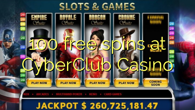 "100" nemokamai sukasi "CyberClub" kazino