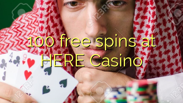 100 free spins at HERE Casino