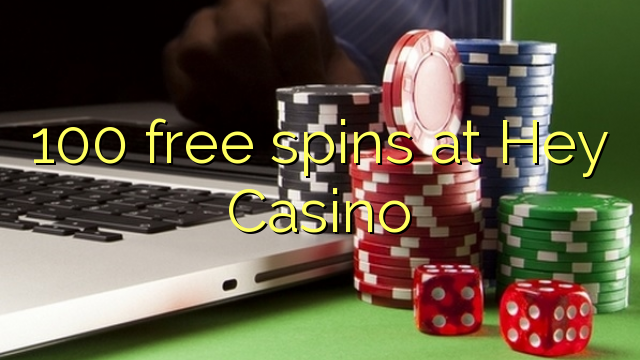 100 free spins at Hey  Casino