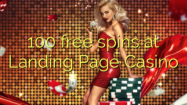 100 darmowe spiny w kasynie Landing Page