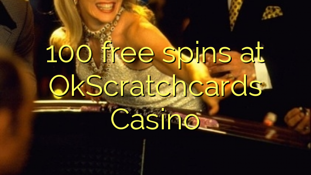 100 free spins sa OkScratchcards Casino