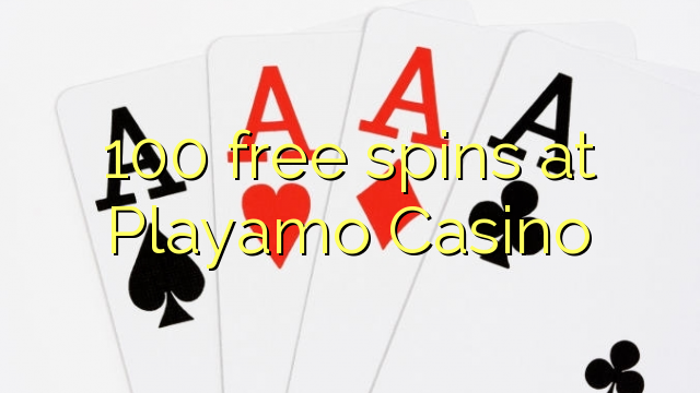 100 free spins at Playamo Casino