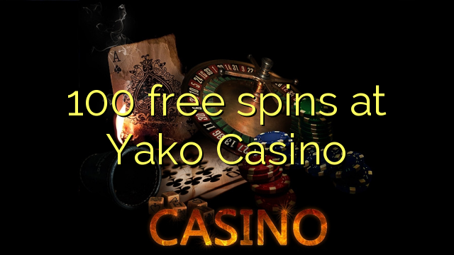 100 free spins at Yako  Casino