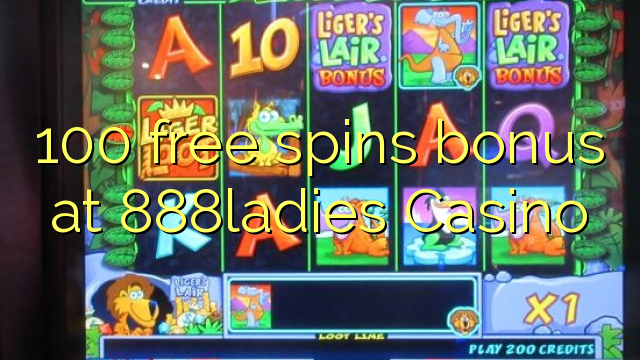 100 free spins bonus at 888ladies Casino