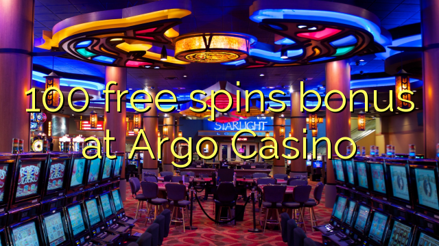 100 free spins bonus at Argo  Casino