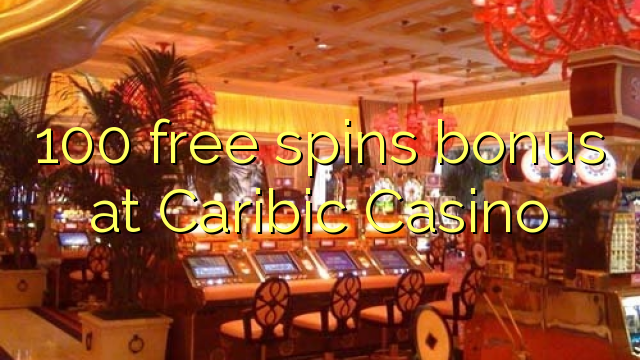 100 free spins bonus at Caribic  Casino