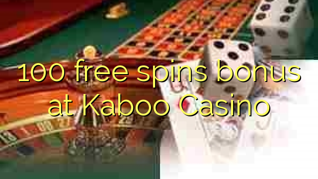 100 free spins bonus at Kaboo Casino